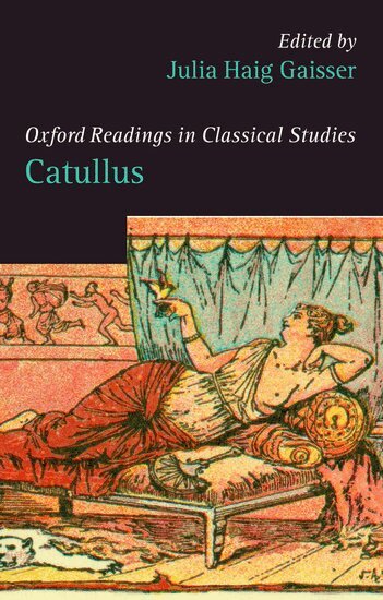 Julia Haig Gaisser - Catullus, Inbunden