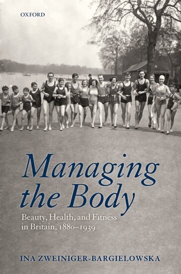 Ina Zweiniger-Bargielowska - Managing the Body, Inbunden