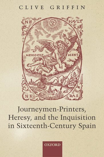 Clive Griffin - Journeymen-Printers, Heresy, and the Inquisition in Sixteenth-Century Spain, Inbunden