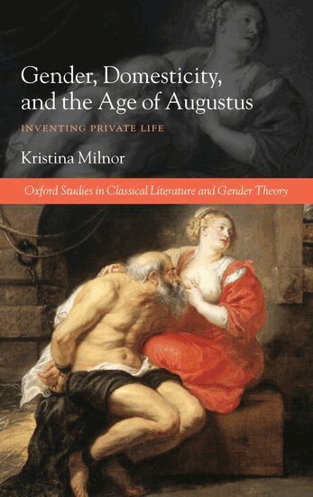 Kristina Milnor - Gender, Domesticity, and the Age of Augustus, Inbunden