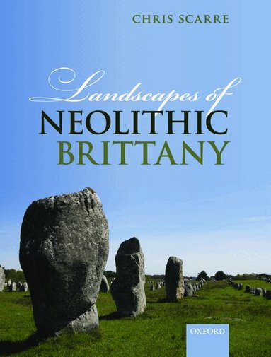 Chris Scarre - Landscapes of Neolithic Brittany, Inbunden