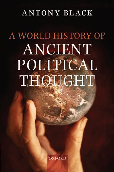 Antony Black - A World History of Ancient Political Thought, Inbunden