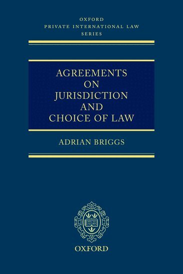 Adrian Briggs - Agreements on Jurisdiction and Choice of Law, Inbunden
