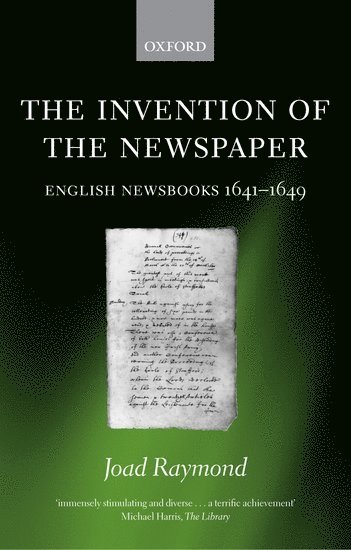Joad Raymond, University of East Anglia) Raymond, Joad (Lecturer in English, Lecturer in English - The Invention of the Newspaper, Häftad