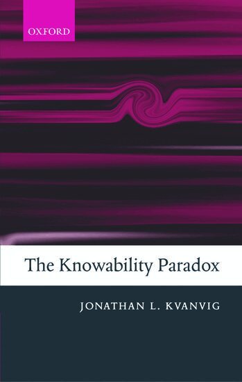 Jonathan L. Kvanvig - The Knowability Paradox, Inbunden