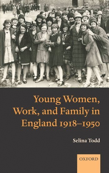 Young Women, Work, and Family in England 1918-1950 1