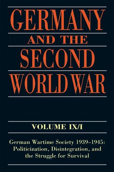 Ralf Blank, Jörg Echternkamp, Karola Fings, Jürgen Förster, Winfried Heinemann, Tobias Jersak, Armin Nolzen, Christoph Rass - Germany and the Second World War, Inbunden