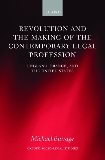 Michael Burrage - Revolution and the Making of the Contemporary Legal Profession, Inbunden