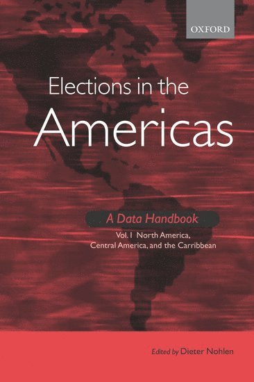 Elections in the Americas A Data Handbook Volume 1 1