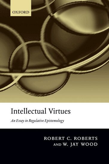 Robert C. Roberts, W. Jay Wood - Intellectual Virtues, Inbunden