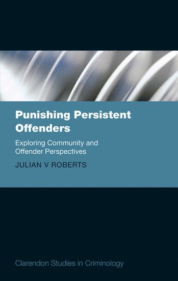 Julian V. Roberts, University of Oxford) Roberts, Julian V. (, Professor of Criminology - Punishing Persistent Offenders, Inbunden