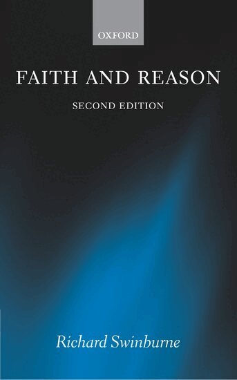 Richard Swinburne - Faith and Reason, Inbunden