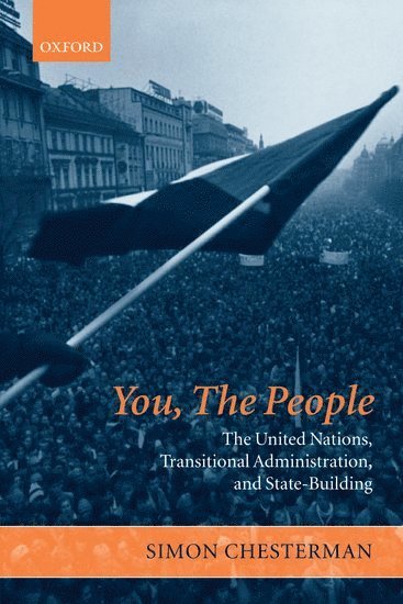 You, The People: The United Nations, Transitional Administration, and State-Building 1