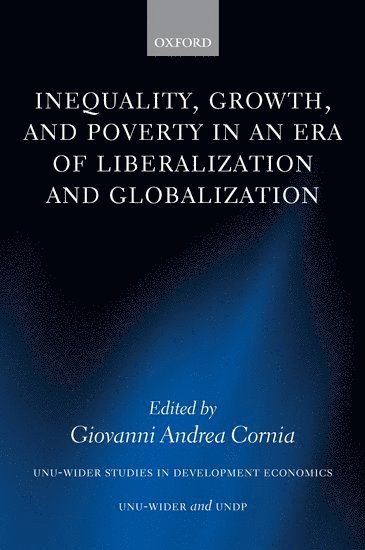Inequality, Growth, and Poverty in an Era of Liberalization and Globalization 1