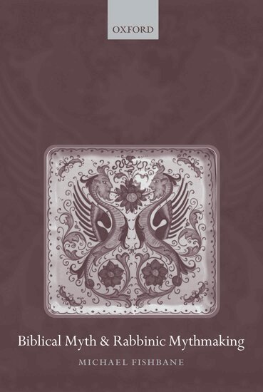 Michael Fishbane - Biblical Myth and Rabbinic Mythmaking, Häftad