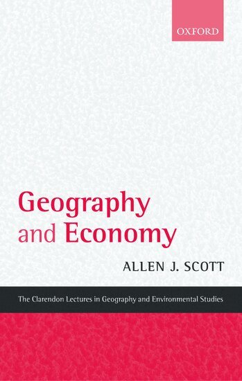Allen J. Scott - Geography and Economy, Inbunden