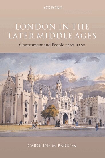 Caroline M. Barron - London in the Later Middle Ages, Häftad