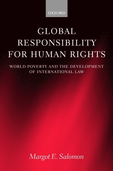 Margot E. Salomon, Foreword by Stephen P. Marks, London School of Economics and Political Science) Salomon, Margot E. (, Senior Lecturer in Law, Centre for the Study of Human Rights and Department of Law, Margot E Salomon, Foreword by Stephen P Marks - Global Responsibility for Human Rights, Inbunden