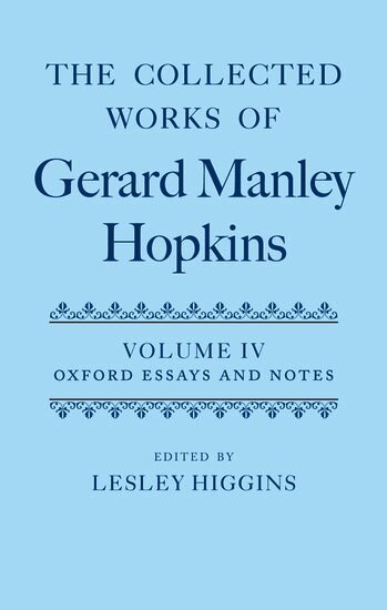 HIGGINS, Lesley Higgins - The Collected Works of Gerard Manley Hopkins: Volume IV: Oxford Essays and Notes 1863-1868, Inbunden
