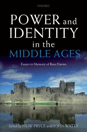 Huw Pryce, John Watts - Power and Identity in the Middle Ages, Inbunden