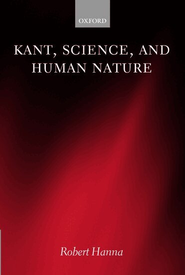 Robert Hanna - Kant, Science, and Human Nature, Inbunden