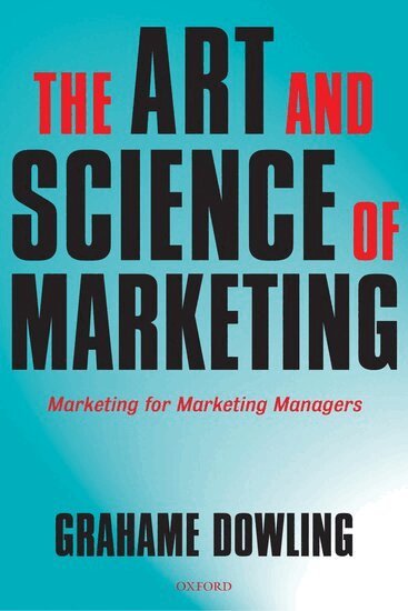 Grahame Dowling, Grahame R. Dowling, Grahame Dowling - The Art and Science of Marketing, Häftad