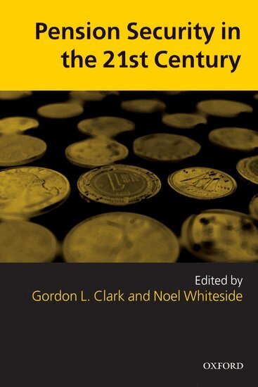 Gordon L. Clark, Noel Whiteside - Pension Security in the 21st Century, Häftad