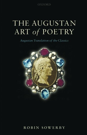Robin Sowerby - The Augustan Art of Poetry, Inbunden