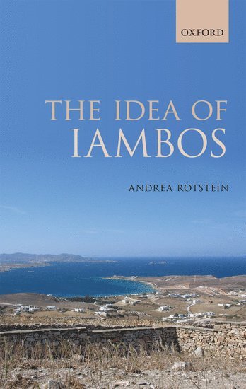 Andrea Rotstein, Tel Aviv University) Rotstein, Andrea (Senior Lecturer at the Department of Classics, ROTSTEIN, Rotstein - The Idea of Iambos, Inbunden