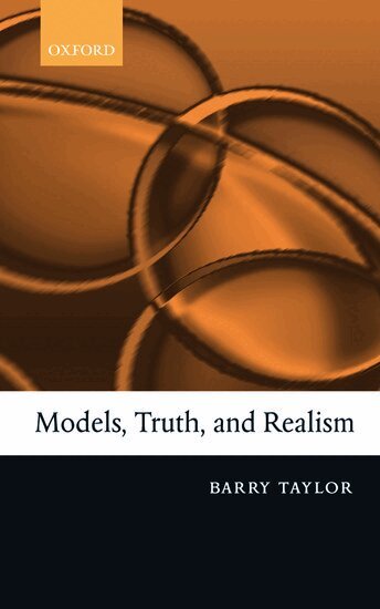 Barry Taylor - Models, Truth, and Realism, Inbunden