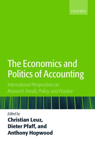 Christian Leuz, Dieter Pfaff, Anthony Hopwood - The Economics and Politics of Accounting, Häftad