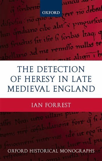 Ian Forrest - The Detection of Heresy in Late Medieval England, Inbunden