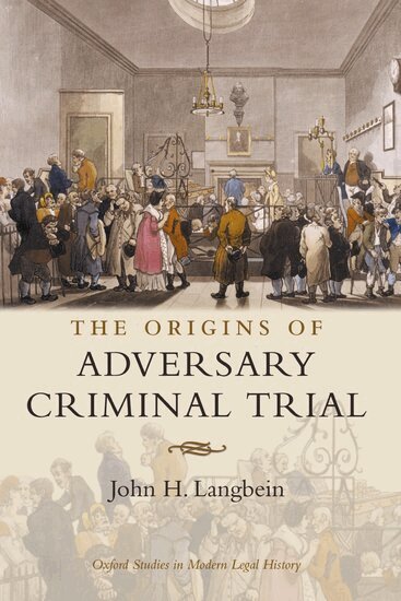John H. Langbein - The Origins of Adversary Criminal Trial, Häftad