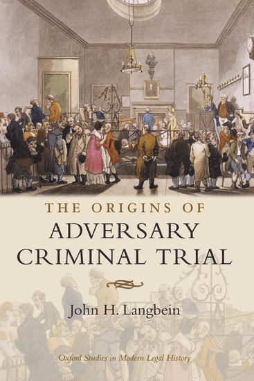 The Origins of Adversary Criminal Trial 1