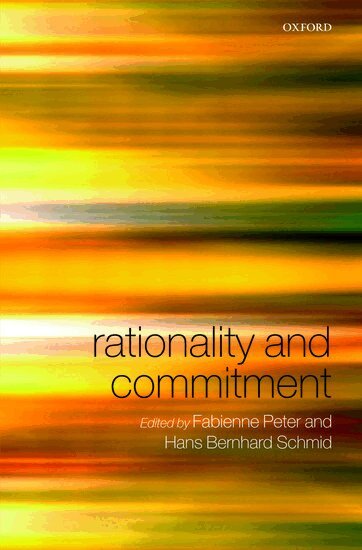 Peter & Schmid (Eds), Fabienne Peter, Hans Bernhard Schmid - Rationality and Commitment, Inbunden