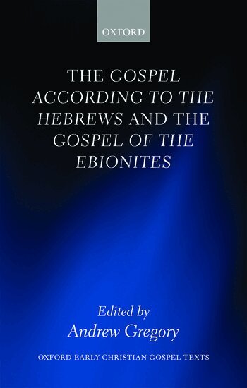 Andrew Gregory - The Gospel according to the Hebrews and the Gospel of the Ebionites, Inbunden