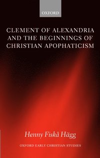 bokomslag Clement of Alexandria and the Beginnings of Christian Apophaticism