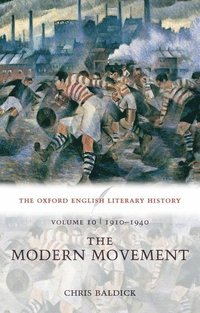 bokomslag The Oxford English Literary History: Volume 10: 1910-1940: The Modern Movement