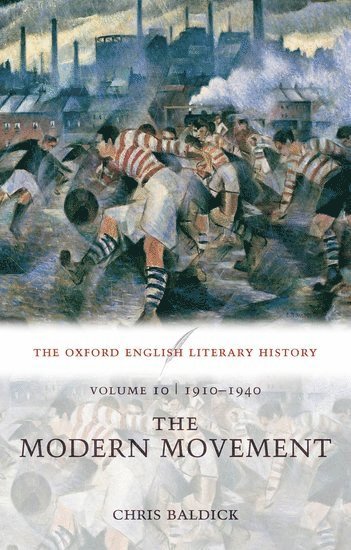 bokomslag The Oxford English Literary History: Volume 10: 1910-1940: The Modern Movement