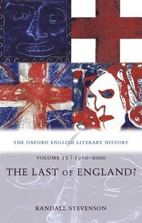 bokomslag The Oxford English Literary History: Volume 12: 1960-2000: The Last of England?