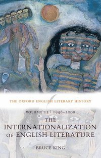 bokomslag The Oxford English Literary History: Volume 13: 1948-2000: The Internationalization of English Literature