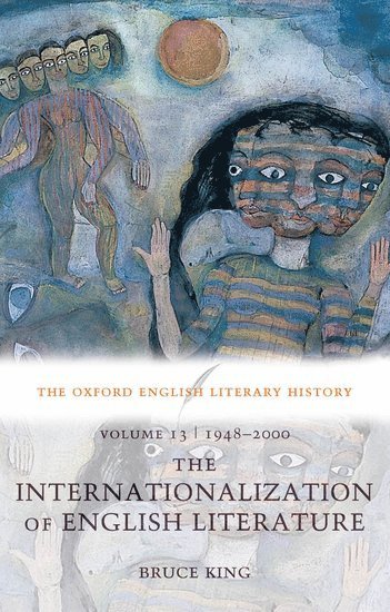 Oxford English Literary History: Volume 13: 1948-2000: The Internationalization of English Literature 1
