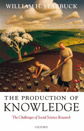 William H. Starbuck - The Production of Knowledge, Inbunden
