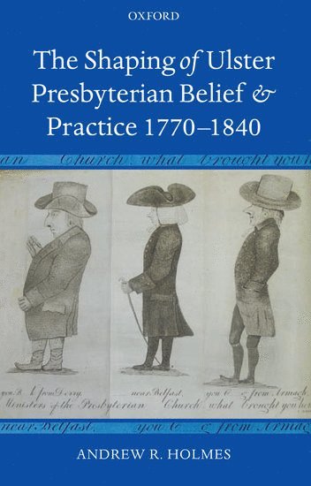 bokomslag The Shaping of Ulster Presbyterian Belief and Practice, 1770-1840