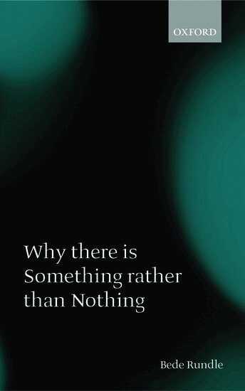 Bede Rundle - Why there is Something rather than Nothing, Häftad