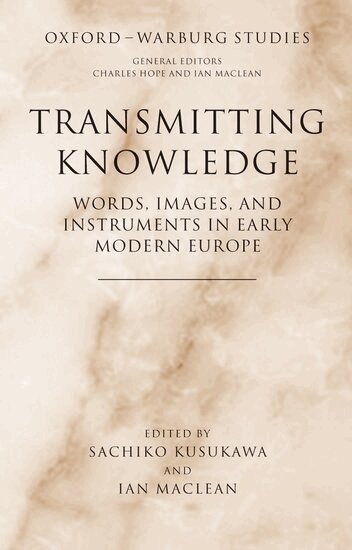 Sachiko Kusukawa, Ian Maclean - Transmitting Knowledge, Inbunden