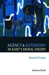 bokomslag Agency and Autonomy in Kant's Moral Theory