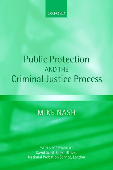 Mike Nash, University of Portsmouth) Nash, Mike (Deputy Director, Institute of Criminal Justice Studies - Public Protection and the Criminal Justice Process, Häftad