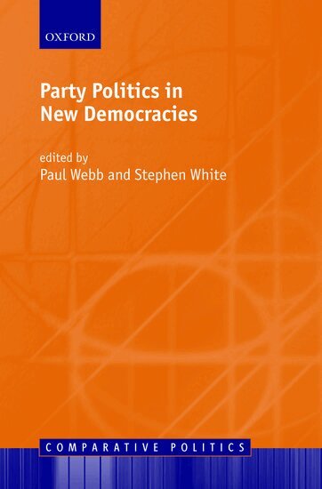 Paul Webb, Stephen White - Party Politics in New Democracies, Inbunden
