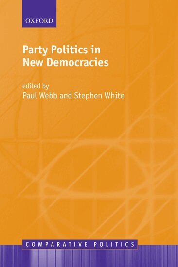 Paul Webb, Stephen White - Party Politics in New Democracies, Häftad